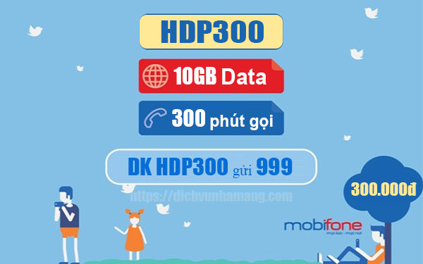 Đăng ký gói HDP300 Mobifone ưu đãi 10GB & 300 phút nội mạng/tháng