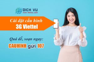 Hướng dẫn cài đặt 3G Viettel từ A-Z thành công 100% cho mọi điện thoại