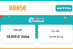 Gói BDH50 Viettel - Ưu đãi khủng 102GB Data tốc độ cao giá 50k/ tháng