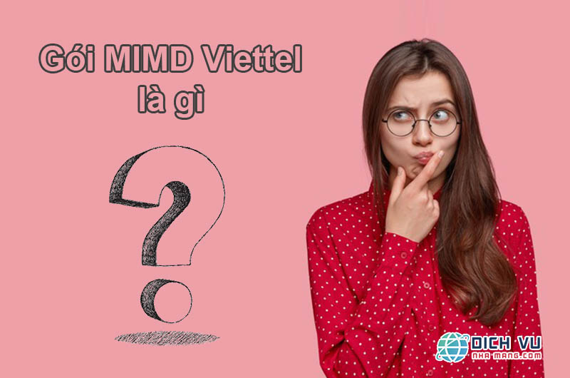 Gói MIMD của Viettel là gì, có nên hủy bỏ hay không?