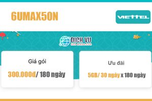 Gói 6UMAX50N Viettel – Miễn phí 5GB/ 30 ngày, 6 tháng giá 300k
