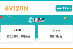 Gói 6V120N Viettel – Ưu đãi 4GB 1 ngày trong 6 tháng giá 720k