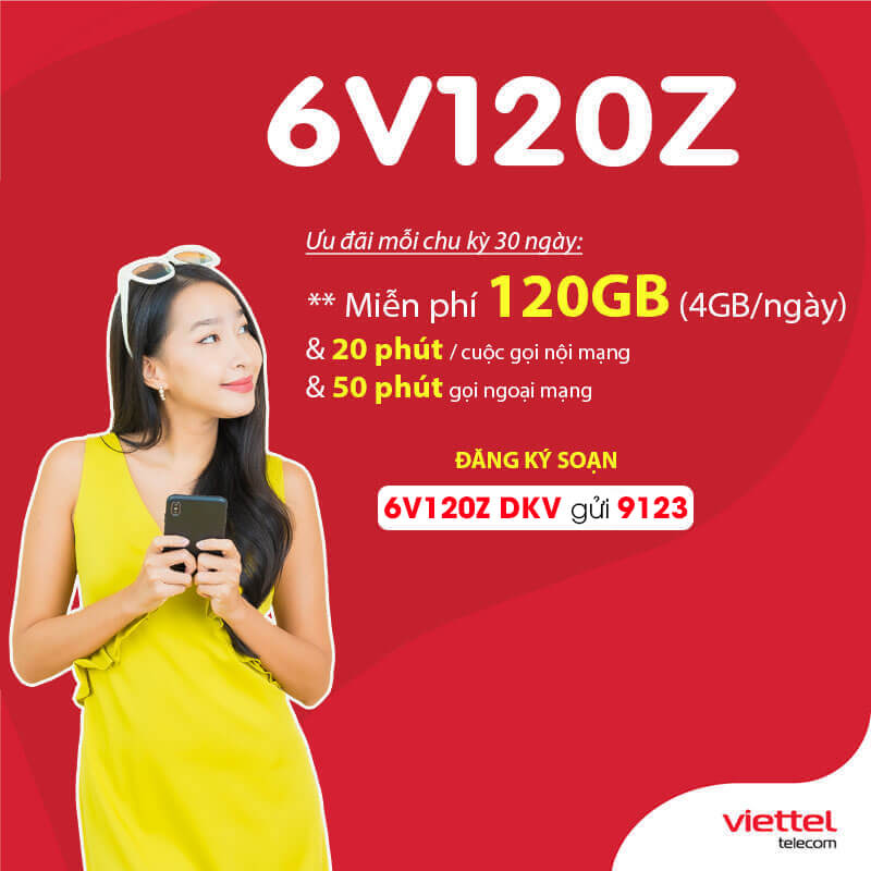 Đăng ký gói 6V120Z Viettel nhận 4GB/ngày + Miễn phí Gọi suốt 6 tháng