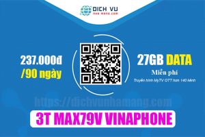 Gói 3T MAX79V Vinaphone - Ưu đãi 27GB & Giải trí không giới hạn