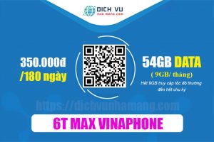 Gói 6T MAX Vinaphone - Ưu đãi 54GB Data tốc độ cao chỉ 350.000đ