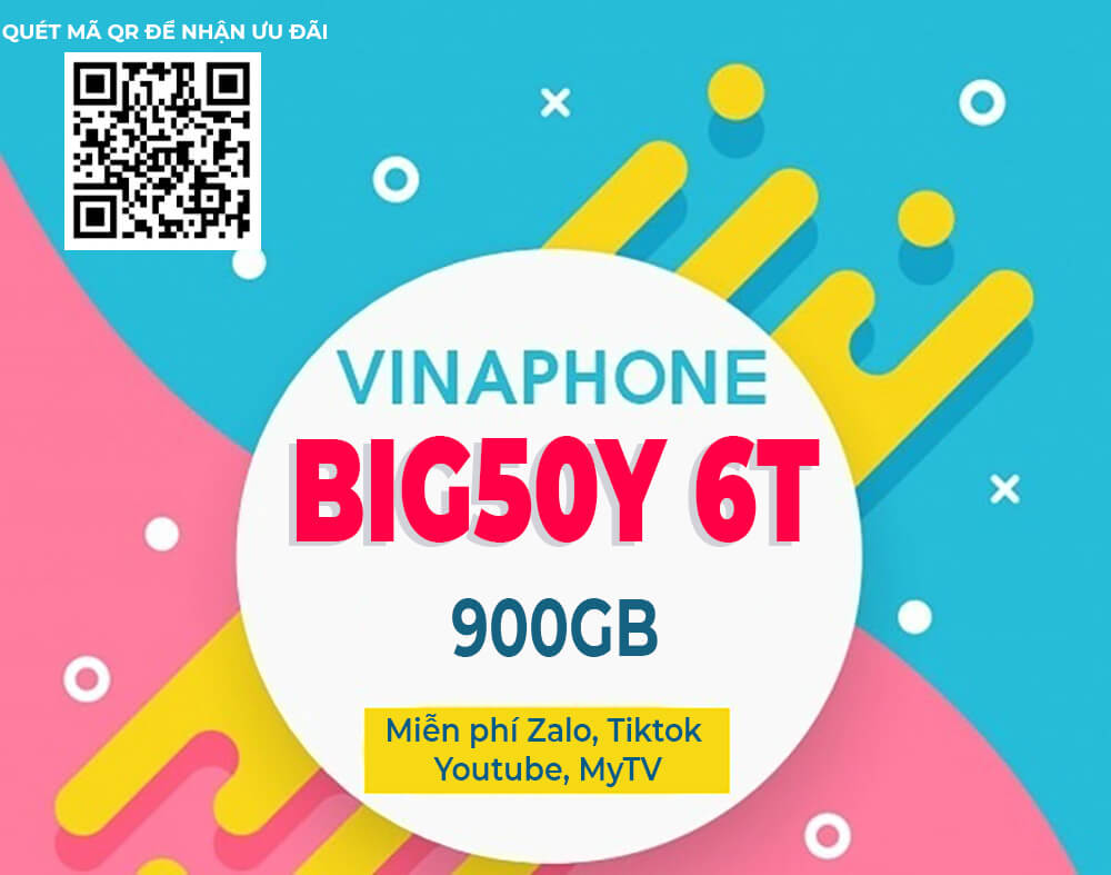Đăng ký gói BIG50Y 6T Vinaphone nhận ngay 5GB/ngày chỉ với 300.000đ